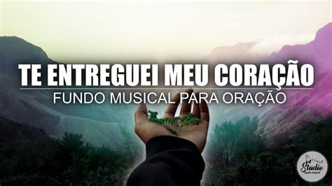 Fundo Musical Te Entreguei Meu Cora O Luma Elpidio Youtube