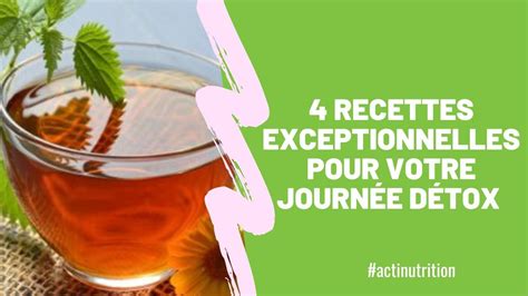 4 Recettes Exceptionnelles Pour Votre Journée Détox Détox Journée