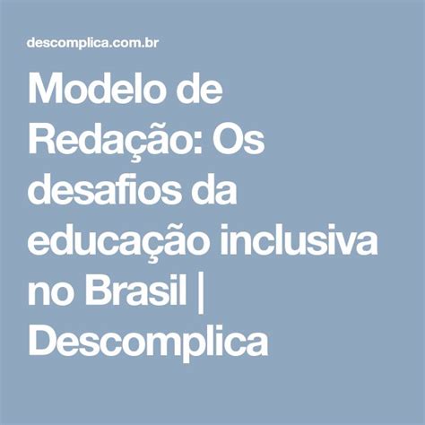 Redação Pronta Os Desafios Da Educação Inclusiva No Brasil Educação