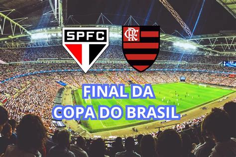 Quem Est Na Final Da Copa Do Brasil S O Paulo E Flamengo Jogam