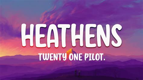 Twenty One Pilots Heathens Lyrics Youtube