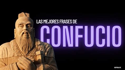 101 Frases célebres de Confucio llenas de sabiduría ancestral