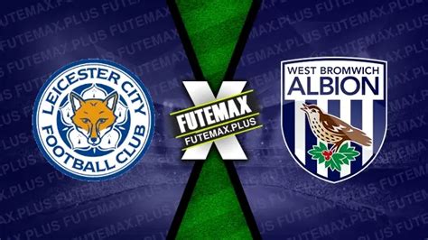 Assistir Leicester X West Bromwich Ao Vivo Hd Gr Tis