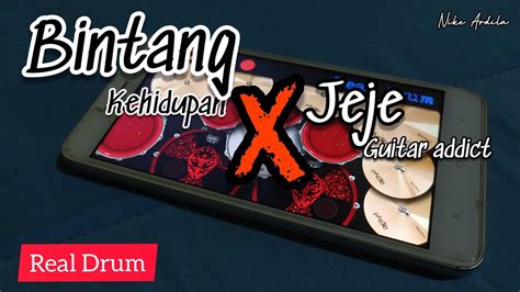 Bintang Kehidupan X Jeje Guitar Addict Cover Real Drum Youtube