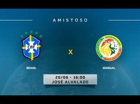 BRASIL X SENEGAL AO VIVO IMAGENS AMISTOSO INTERNACIONAL YouTube