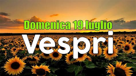 Secondi Vespri Domenica Luglio Youtube