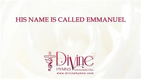 His Name Is Called Emmanuel Song Lyrics Christian Hymnal Divine