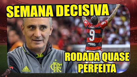 FLAMENGO TEM SEMANA DECISIVA POR TITE RODADA QUASE PERFEITA YouTube