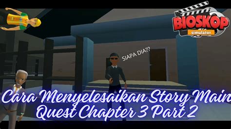 Cara Menyelesaikan Story Main Quest Chapter Part Bioskop