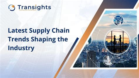 Navigating The Future Latest Supply Chain Trends Shaping The Industry