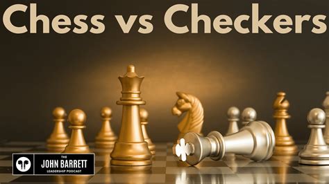 JBLP Episode 30: Chess vs Checkers - John Barrett Leadership