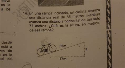 14 En Una Rampa Inclinada Un Ciclista Avanza Una Distancia Real De 85