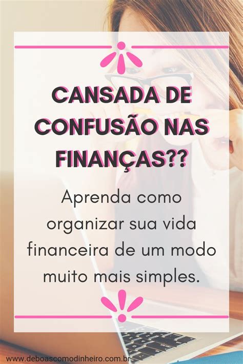 Como Organizar Sua Vida Financeira Passo A Passo Vida Financeira