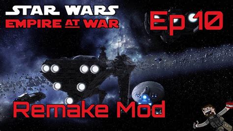 Star Wars Empire At War Remake Mod Rebel Alliance Ep Youtube