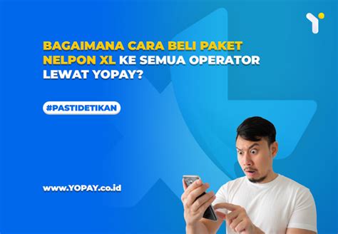 Bagaimana Cara Beli Paket Nelpon XL Ke Semua Operator Lewat Yopay YOPAY