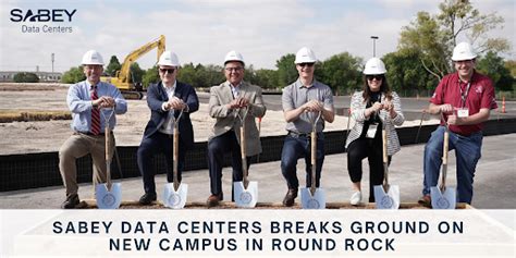 Sabey Data Centers Breaks Ground On New Campus In Round Rock Texas