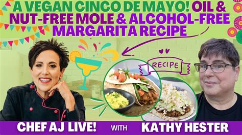 A Vegan Cinco De Mayo With Kathy Hester Oil Nut Free Mole And