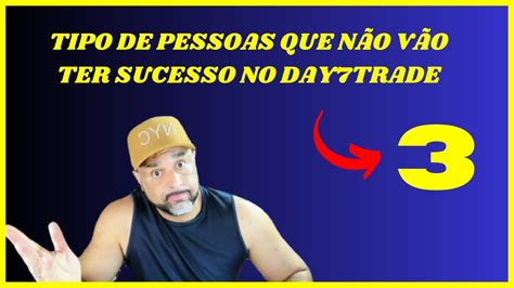 Tipo De Pessoas Que N O V O Ter Sucesso No Mercado Daytrade Mini