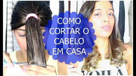 Como Cortar O Cabelo Em Casa Youtube