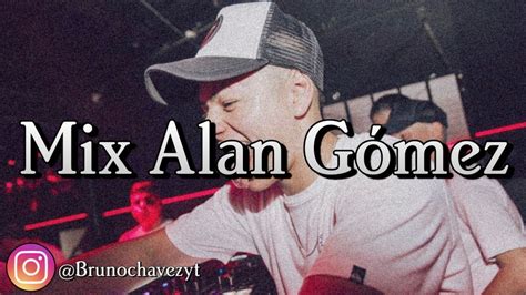 Enganchado De Dj Alan Gomez Lo Mas Escuchado Youtube