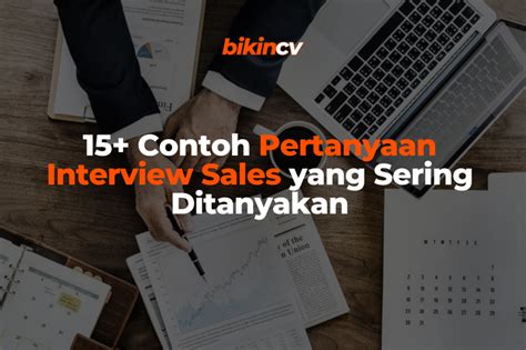 15 Contoh Pertanyaan Interview Sales Yang Sering Ditanyakan Blog BikinCV