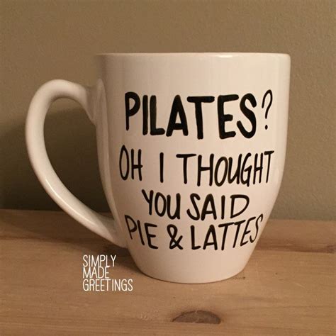 Pilates I Thought You Said Pie And Lattes Mug Pie And Lattes Etsy