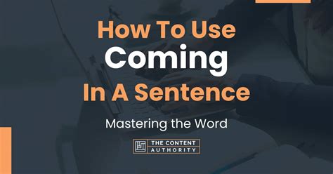 How To Use Coming In A Sentence Mastering The Word