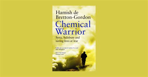 ‘Chemical Warrior’ by Hamish de Bretton-Gordon is a human yet harrowing insight into the world ...