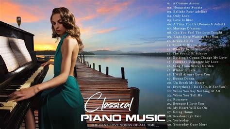 Top 20 Romantic Piano Love Songs The Most Beautiful Music In The