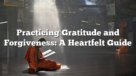 Practicing Gratitude And Forgiveness A Heartfelt Guide E Buddhism