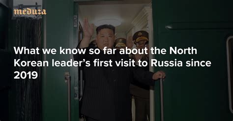 Kim Jong Un Arrives In Russia By Armored Train What We Know So Far