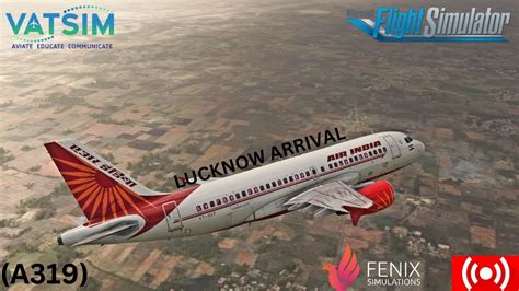 Lucknow Arrival Fenix A Msfs Youtube