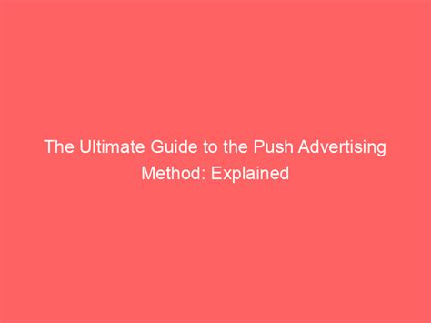 The Ultimate Guide To The Push Advertising Method Explained Froggy Ads