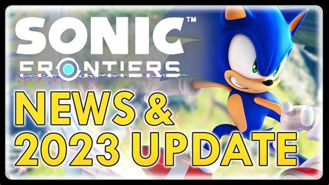 Sonic Frontiers New Gameplay Coming Soon Sonic 2023 Game Sales Update