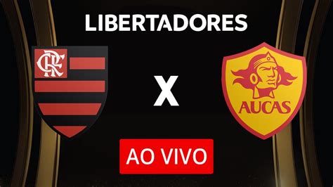 FLAMENGO X AUCAS AO VIVO IMAGENS COPA LIBERTADORES 2023 JOGO