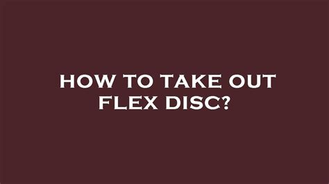 How To Take Out Flex Disc Youtube