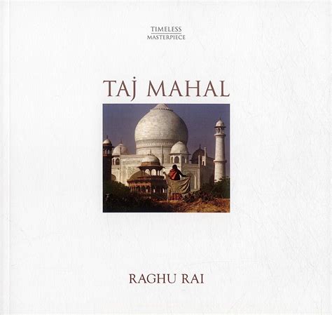 Taj Mahal [Paperback] [Jan 01, 2012] Raghu Rai: Raghu Rai ...