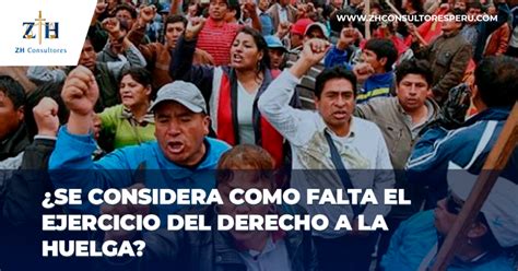 Se Considera Como Falta El Ejercicio Del Derecho A La Huelga Zh