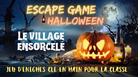 ESCAPE GAME EN CLASSE SUR HALLOWEEN LE VILLAGE ENSORCELÉ CE1 CE2 CM1