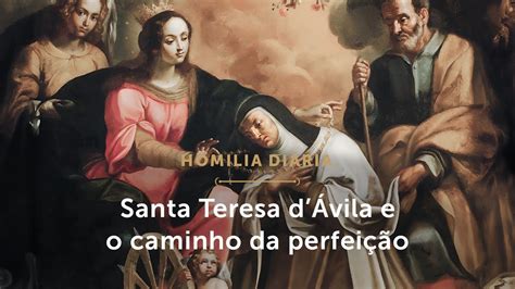 Homilia Di Ria Santa Teresa D Vila E O Desapego Das Consola Es