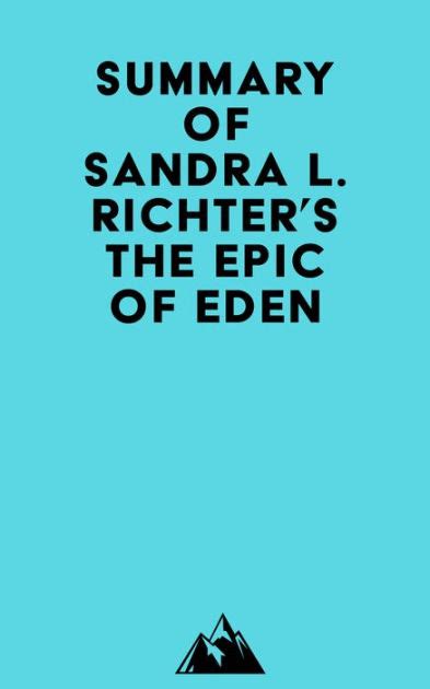 Summary Of Sandra L Richters The Epic Of Eden By Everest Media