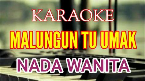 KARAOKE MALUNGUN TU UMAK NADA WANITA Lirik Lagu Tapsel YouTube