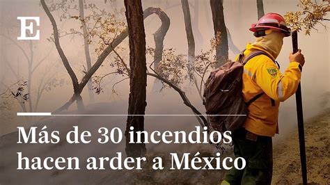 Incendios Forestales Acaban Con Miles De H Ctareas En M Xico El Pa S