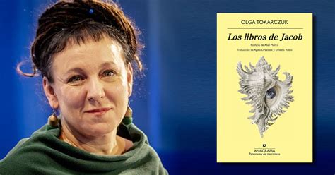 “los Libros De Jacob” De Olga Tokarczuk O La Historia De Un Hombre Acusado De Hereje Que Se