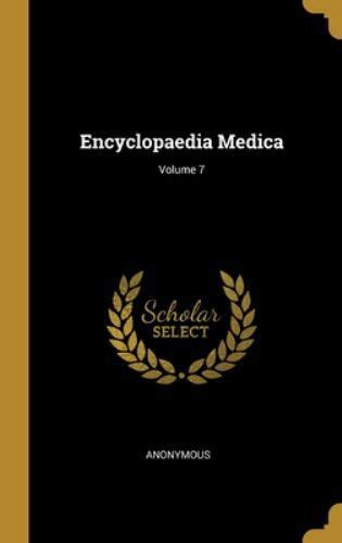 Encyclopaedia Medica; Volume 7 by Anonymous (2019, Hardcover) for sale ...