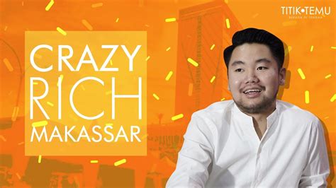 Crazy Rich Makassar Bukan Orang Kaya Baru Youtube