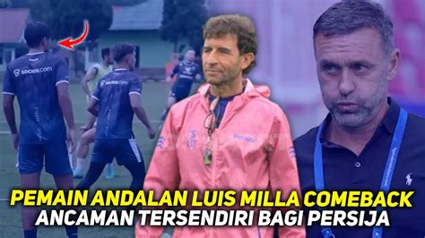 Luis Milla Senangbek Super Tangguh Persib Siap Come Back Thomas Doll