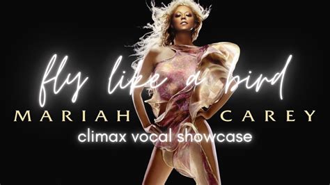 Fly Like A Bird Mariah Carey CLIMAX Vocal Showcase YouTube