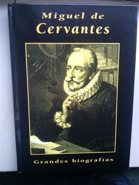 Libro De La Biografía De Miguel De Cervantes Miguel De Cervantes