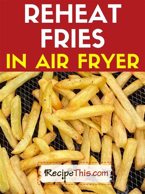 How To Reheat French Fries In Air Fryer Artofit